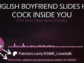 English Boyfriend Slides his Cock inside you (first Time) (AUDIO Porn for Women)
