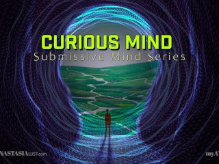 Curious Mind Submissive Mind Series [preview] Mesmerize | Mind Fuck | PsyDom | FemDom