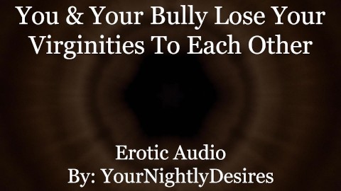 Your First Time With Your Bully [Virginity] [Gentle] [Enemies to Lovers] (Erotic Audio for Women)
