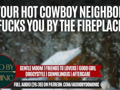 Your Cowboy Neighbor Keeps You Warm During A Snowstorm Pt. 1
