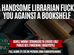 Seducing The Hot Librarian Pt. 1 | [M4F] [Erotic ASMR Audio Roleplay] [Deep Voice]