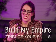 Build my Empire, Tribute Your Skills