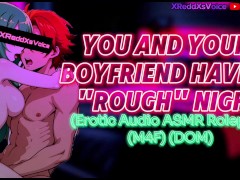 (M4F) YOU AND YOUR BOYFRIEND HAVE A "ROUGH" NIGHT (Erotic Audio ASMR)