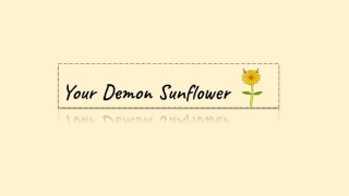 Demon Sunflower is Daddy’s girl