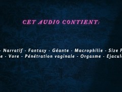 [french audio porn] La Femme Géante t'utilise comme un gode