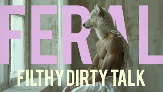 FERAL : The Filthiest Male Dirty Talk & ASMR Circles Around Your Head As You Submit To Carnal Lust