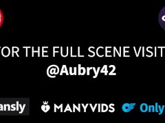 COMPLETE GIRLFRIEND EXPERIENCE vol.39 : Beauty Queen Aubry Babcock “Pushed Me on My Knees & Fucked Me Hard”‼️🤑🔥