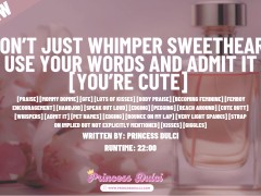 Don't just whimper sweetheart; use your words and admit it [F4M audio] [Preview]