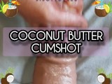 Coconut oil and butter huge fake cumshot(dick injection)