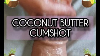 Coconut oil and butter huge fake cumshot(dick injection)