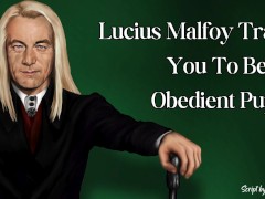 Lucius Malfoy Trains You To Be An Obedient Puppy