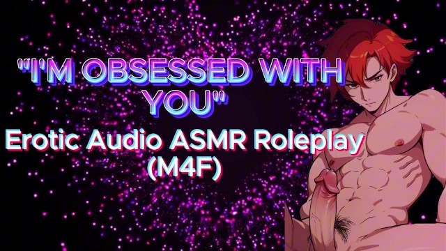 (М4Ф) «Я ОДЕРЖИМ ТОБОЙ» (Erotic Audio ASMR Roleplay)