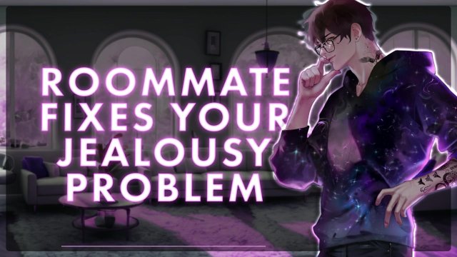 [M4F] Roommate Fixes Your Jealousy Problem  Male Moans  Deep Voice  Whimpers