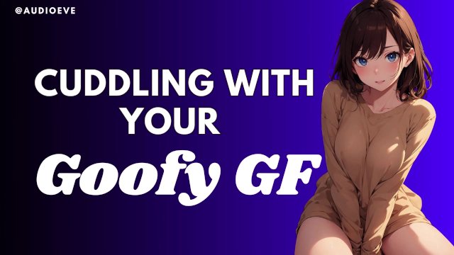 Cuddling With Your Goofy GF  Loving Girlfriend ASMR Audio Roleplay