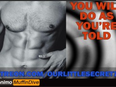 [AUDIO] YOU WILL DO EXACTLY AS YOU'RE TOLD [MDOM] [GOOD GIRL] [M4F] [HER ORGASMS] [FUCKING]