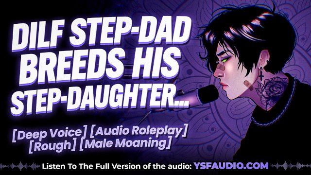 DILF Step-Dad Breeds his Step Daughter  AUDIO Roleplay  Male Moaning