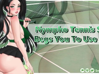 Nympho Tennis Star Begs you to use her | Audio Porn | Fuck my Tight Pussy | Sloppy Throatfuck