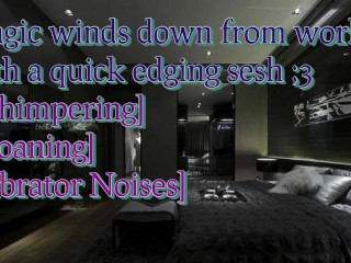 Tragic Winds down after Work with a Quick Edging Sesh [audio Only]