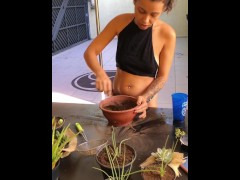 Daily life of a hottie - arranging her plants