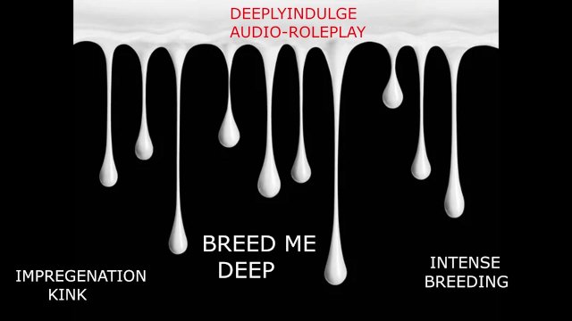 INTENSE IMPREGENATION STORY DEEP BREEDING (AUDIO PORNY) ASMR ROUGH INTENSE BREEDING KINK