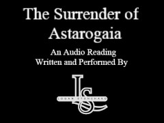 The Surrender of Astarogaia Chapter 1 - Audio Reading by Logan Stonehard