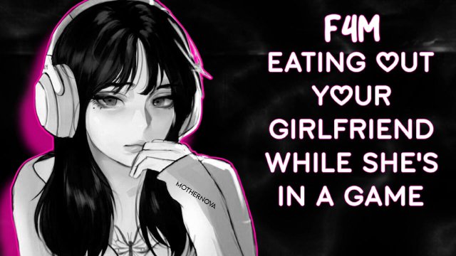 Eating Out Your Gamer Girlfriend  [Ramblefap] [ASMR] [Audio Only RP]