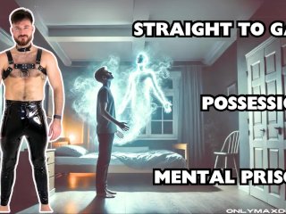 straight to gay possession mental prison