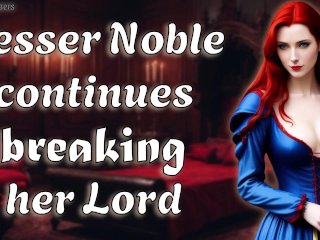 Lesser Noble Continues Breaking Her Lord  NSFW Audio / Historic RP [F4M]
