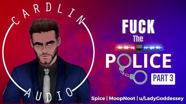 Fuck the Police (Part 3 of 4) [M4F] [MDom] [You're mine now] [Going on a real date]