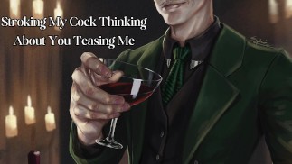 Stroking My Cock Thinking About You Teasing Me