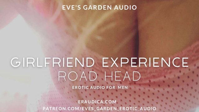 Girlfriend Experience: Road Head (Blowjob Sounds Only) - Erotic Audio by Eve's Garden