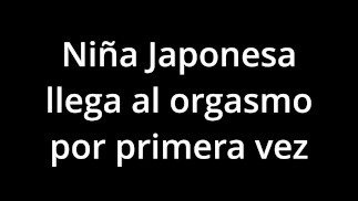 JAPANESE VIRGIN HAS AN ORGASM