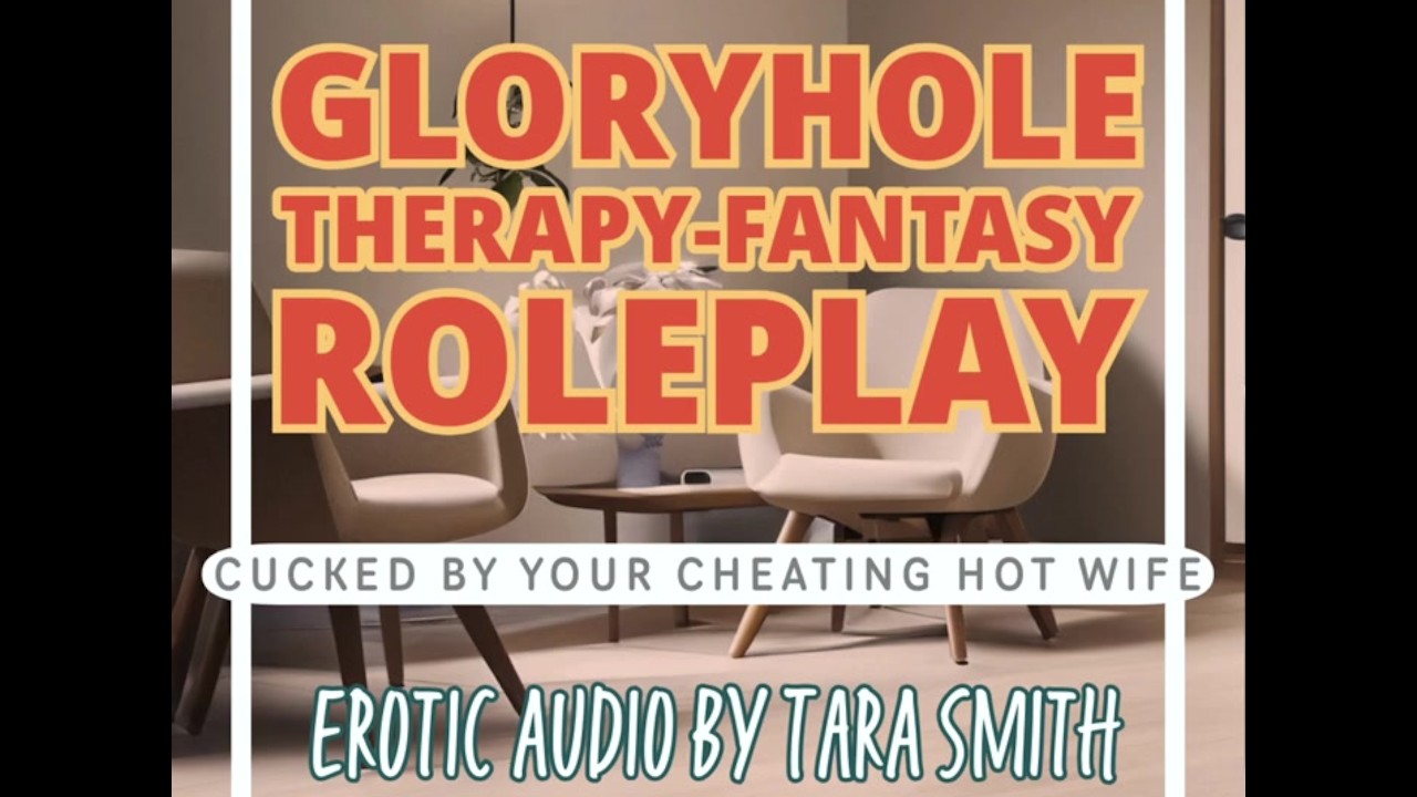 Gloryhole Therapy-Fantasy Cucked By Your Hot Cheating Wife Erotic Audio For  Men by Tara Smith