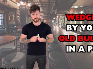 Wedgied by your old Bully in a Pub