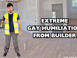 Extreme Gay Humiliation from Builder