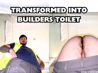 Transformed into Builders Toilet