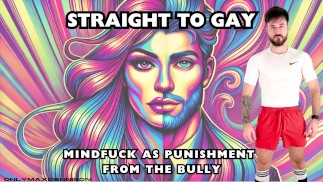Straight to gay mindfuck from the bully