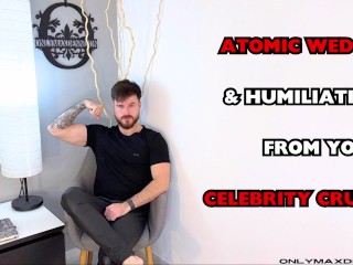 Atomic Wedgie & Humiliation from your Celebrity Crush