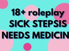 SICK STEPSIS WANTS “MEDICINE”