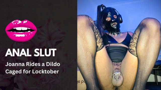 Sissy Slut Joanna Rides a Dilco in Chastity during Locktober