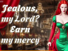 Jealous, my Lord? Earn my mercy || NSFW Audio / Historic RP [F4M]