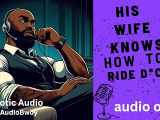 Audio only his Wife knows how to Ride Dick Good
