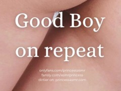 GOOD BOY ON REPEAT 7/16