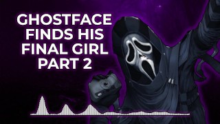 Part 2 Ghostface Finds His Last Girl Part 2 Audio Erotica M4F Male Moans Voice Dirty Talk
