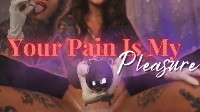 Your Pain Is My Pleasure