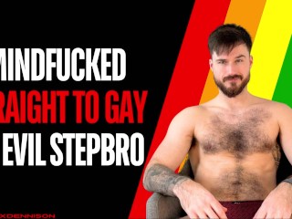 Mindfucked Straight to Gay by Evil Stepbro