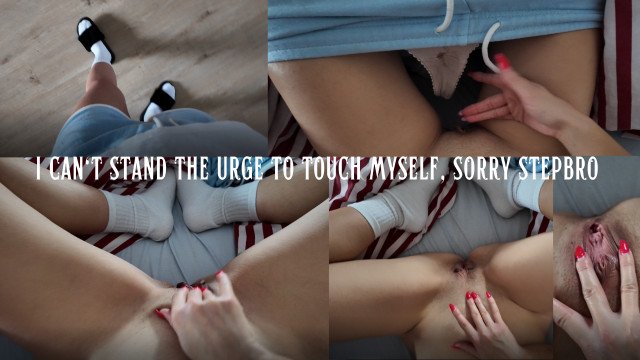I can't stand the urge to touch myself, sorry stepbro
