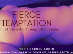 Fierce Temptation Erotic Audio for Men by Eve’s Garden