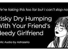 Erotic Audio ASMR • F4M • Dry Humping With Your Friend’s Girlfriend • Cheating, Fingering, Creampie