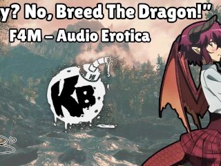 [F4M] [ASMR] Slay? No, BREED the Dragon! [FemDom] [Monster Girls] [Creampie] [Cuminflation]